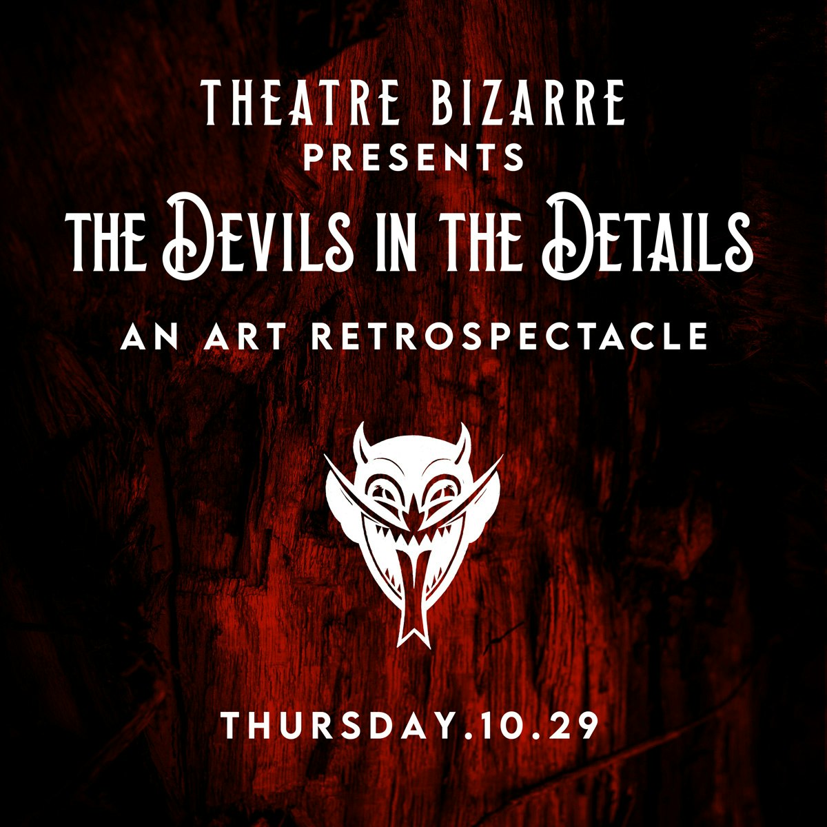 Theatre Bizarre Presents The Devils in the Details An Art Retrospectacle (OPENING NIGHT PART 2)