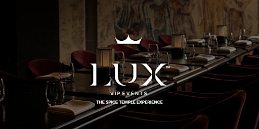 LUX VIP SYD : The Spice Temple Experience