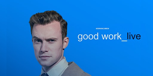 Good Work Live!