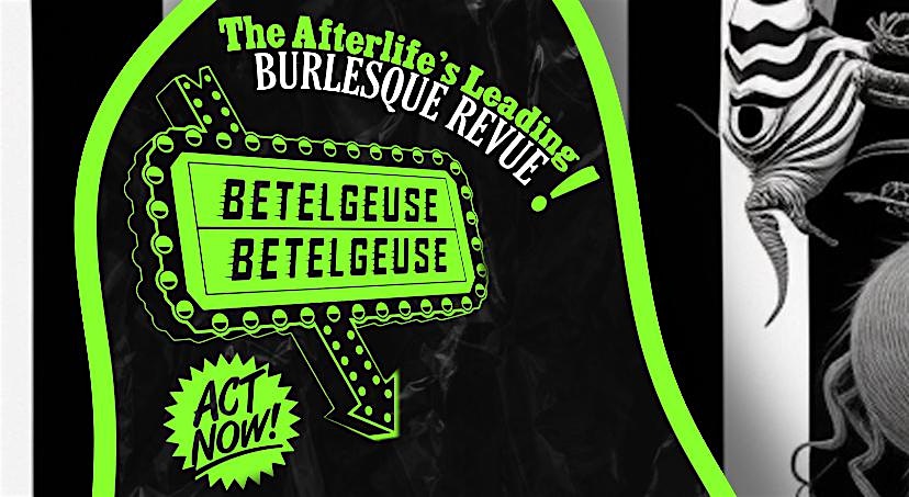 Beetlejuice Burlesque: The Afterlife's Leading Burlesque Revue