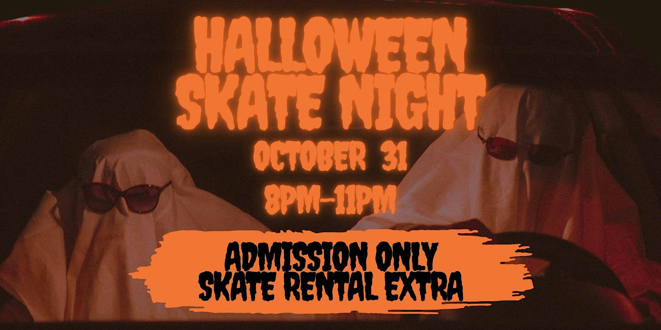 Halloween Skate Night - 8pm-11pm - All Ages - Admission Only