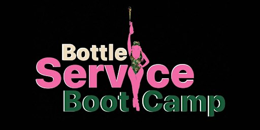 Bottle Service Boot Camp: Bottle Girl Training for Beginners/Intermediate