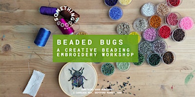 Beaded Bugs - A Creative Beading Embroidery Workshop in Deptford