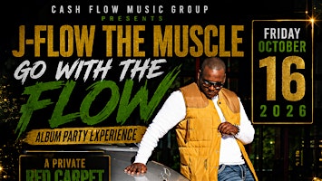J-Flow The Muscle "GO WITH THE FLOW" Album Party Experience