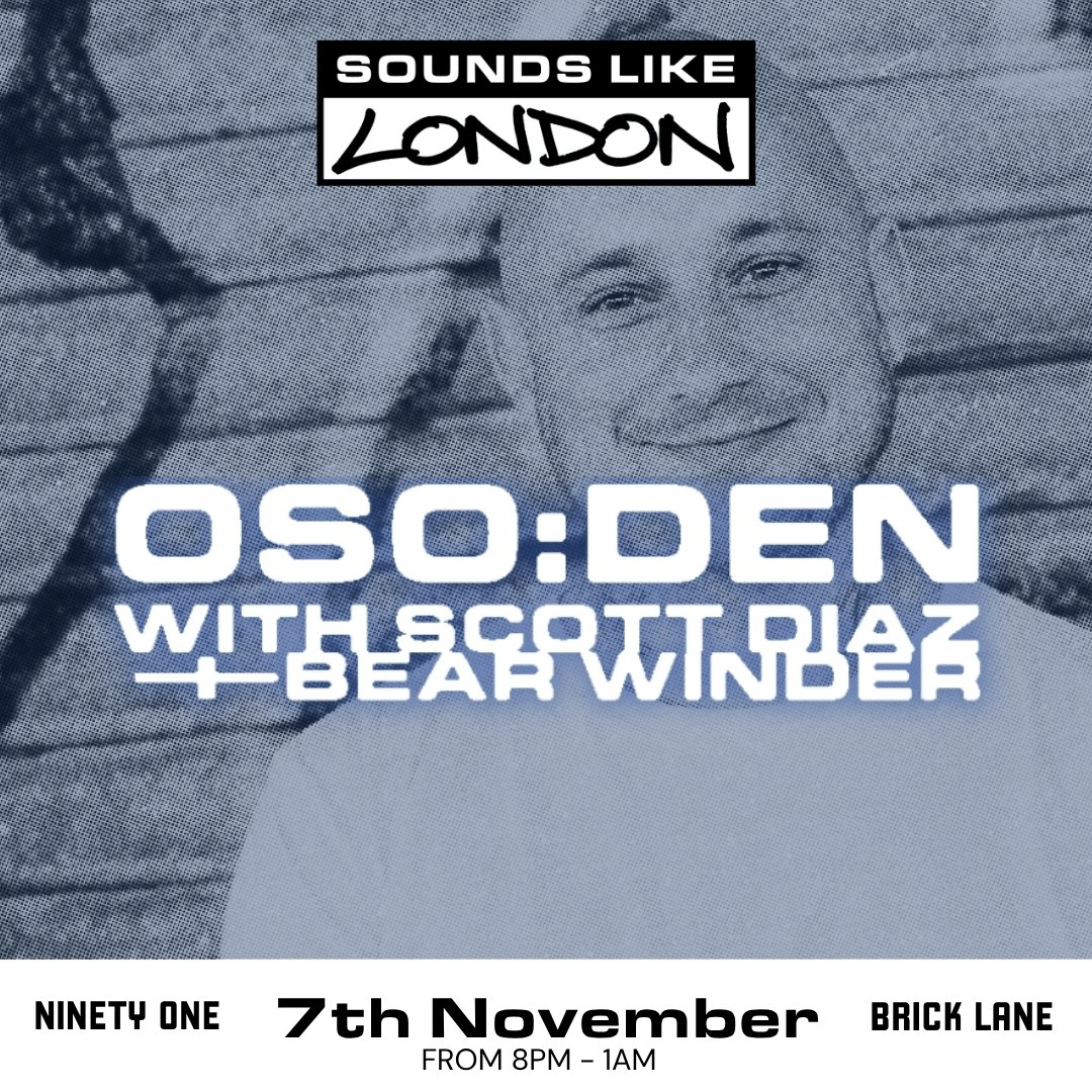 Sounds Like London: OSO:DEN with Scott Diaz