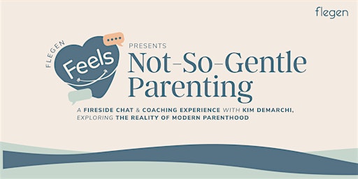 Flegen x Kim DeMarchi: Not-So-Gentle Parenting