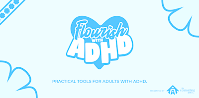 Flourishing with ADHD - Small Group (Masking,  Fear & Shame)
