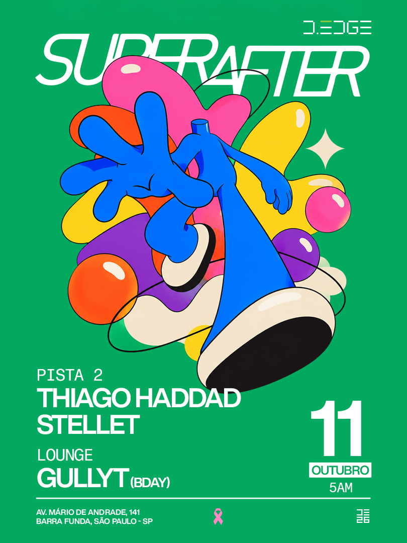 SUPERAFTER D-EDGE SP pres.: P2: THIAGO HADDAD. STELLET // LOUNGE: GULLYT (BDAY)