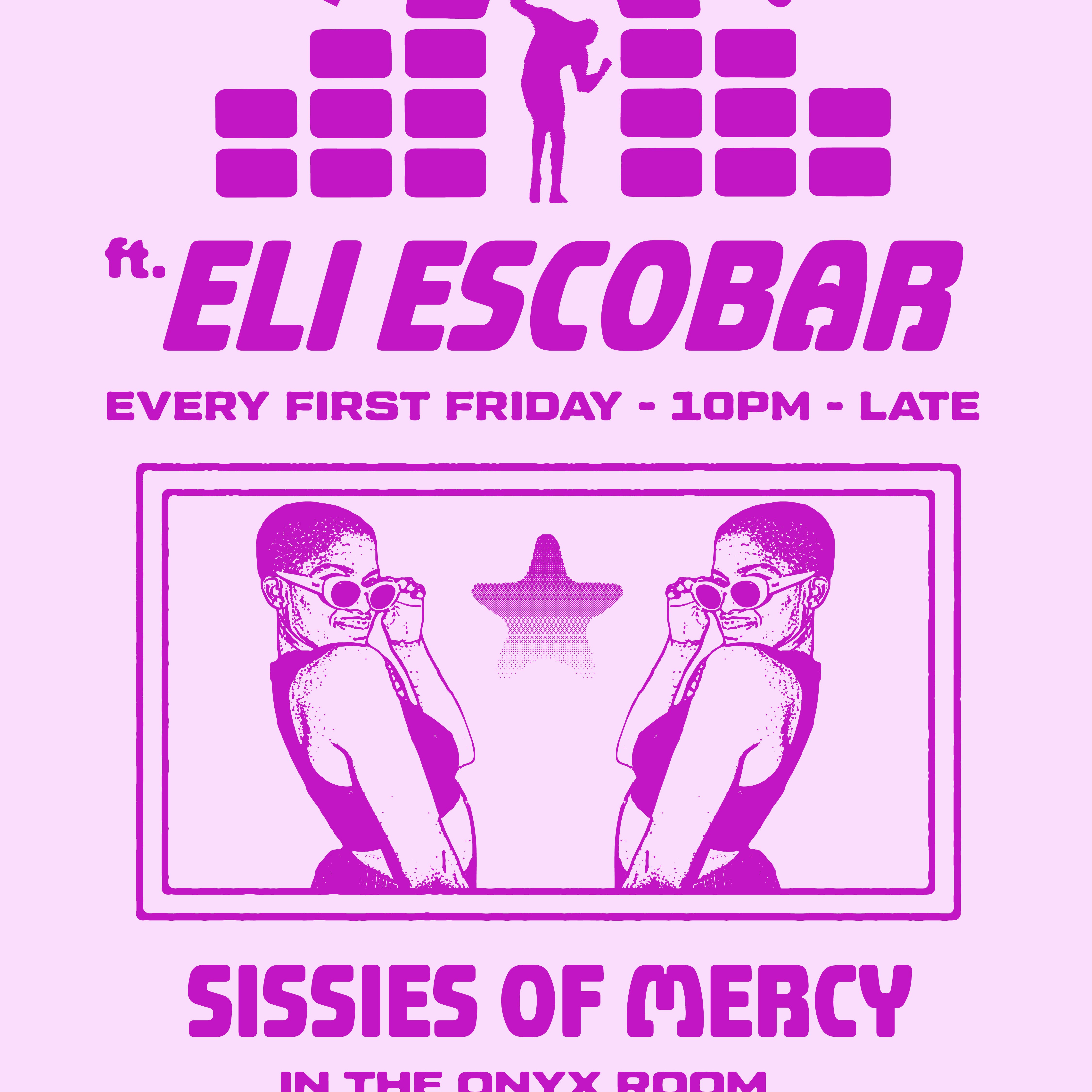House of Grooves: Eli Escobar All Night + Sissies of Mercy