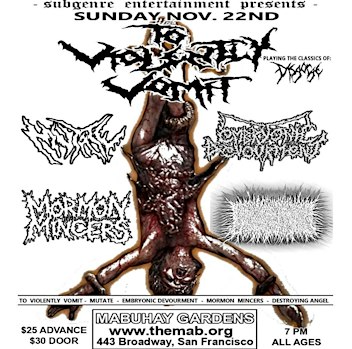 VIOLENTLY VOMIT + MUTATE + EMBRYONIC DEVOURMENT + MORMON MINCERS + Destroy