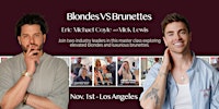 Blondes VS Brunettes - Los Angeles
