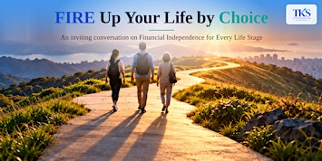 Financial Independence : FIRE Up Your Life by Choice