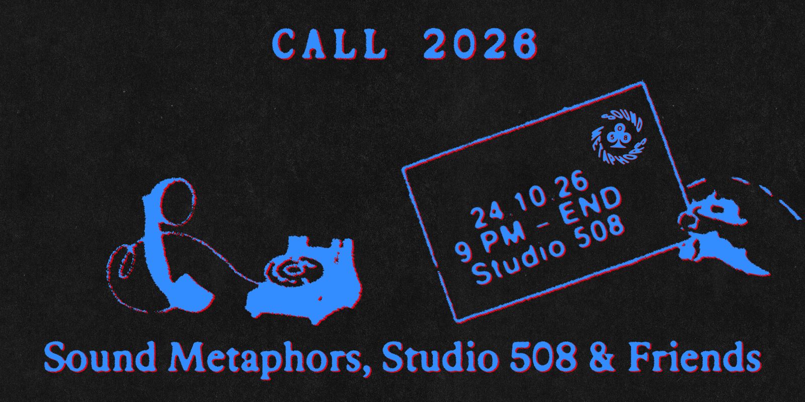Studio 508 x Sound Metaphors & Friends | 2026 CALL