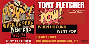 TONY FLETCHER - POW! WHEN UK PUNK  WENT POP 1980-84