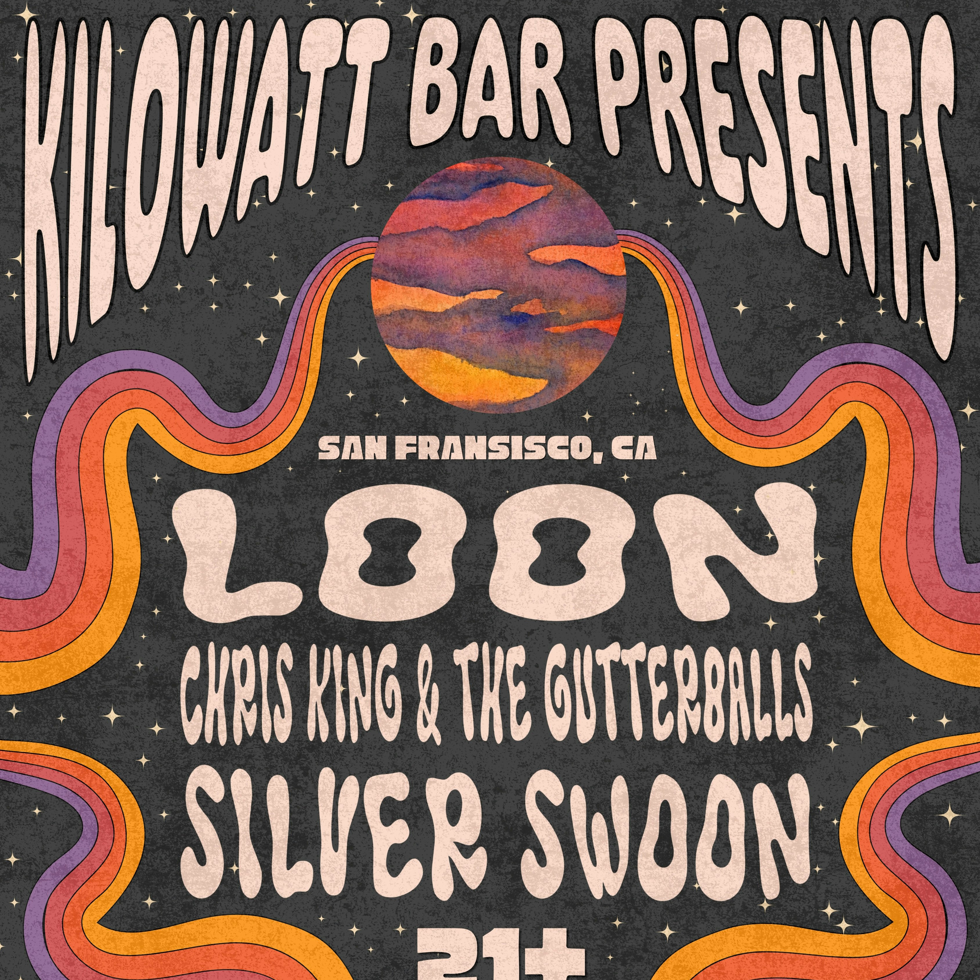 LOON, Chris King & The Gutterballs and Silver Swoon