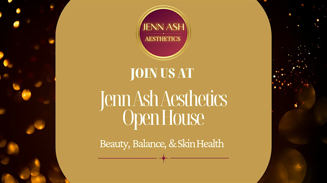 Jenn Ash Aesthetics Open House- An evening of Beauty, Balance & Skin Health