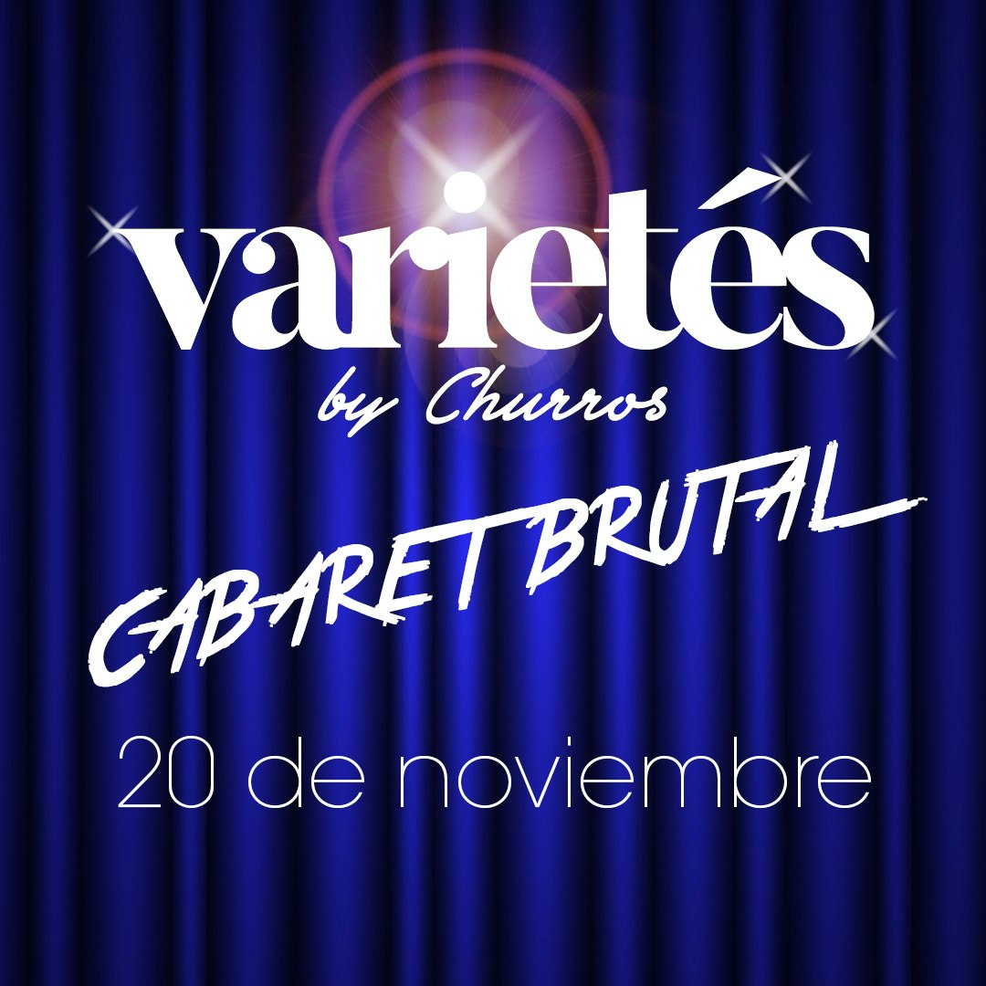 Varietés by Churros - Cabaret Brutal