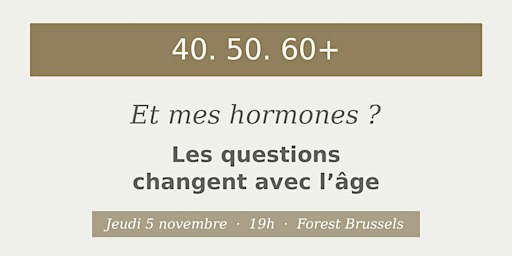 40 · 50 · 60+ — Et mes hormones ?