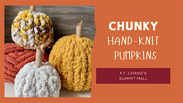 Make a Chunky Hand-Knit Pumpkin at P.F. Chang's (Akron/Summit Mall)