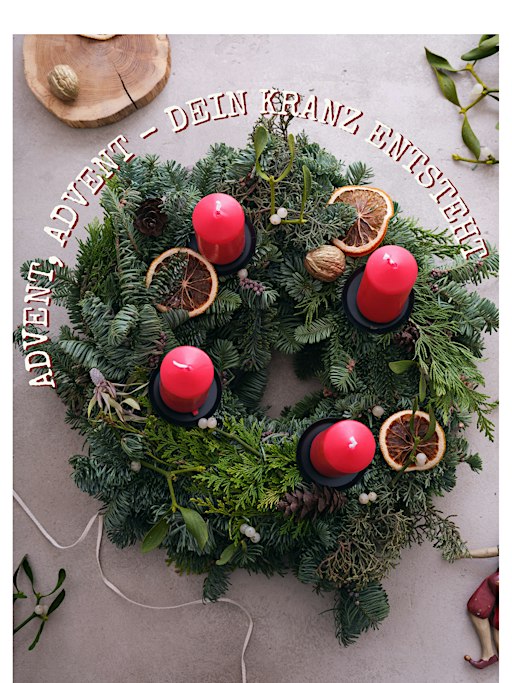 Advent, Advent.....dein Kranz entsteht!