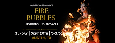 Fire Bubbles Masterclass | Sept 20th