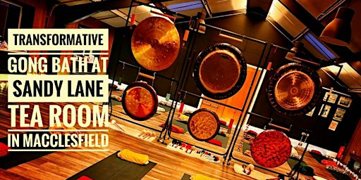 7.00pm Gong Bath at Sandy Lane Tea Room, Macclesfield. £20