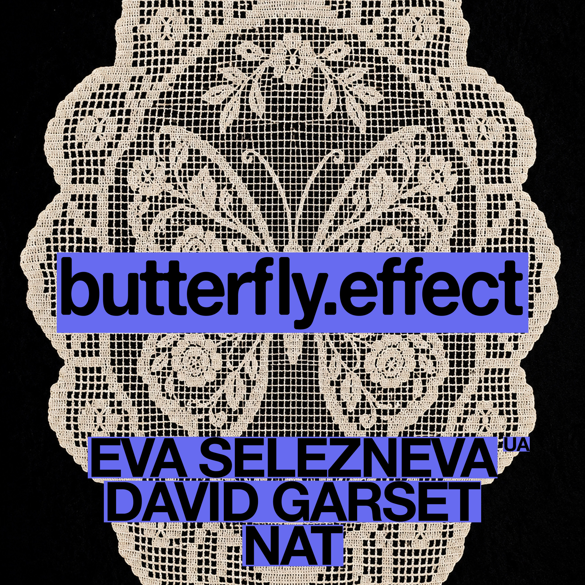 Butterfly Effect with Eva Selezneva (UA), NAT, David Garset