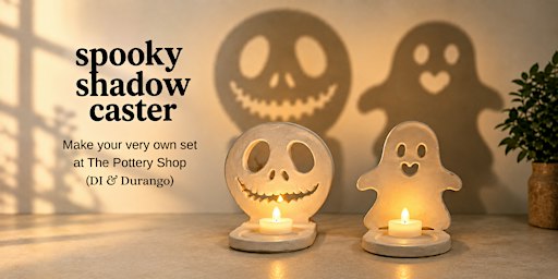 Make Your Spooky Shadow Casters  at The Pottery Shop (DI & Durango)