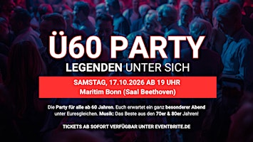 Ü60 PARTY – LEGENDEN UNTER SICH - Samstag 17.10.2026 ab 19 Uhr Maritim Bonn