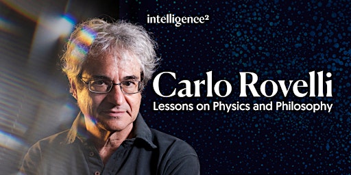 Carlo Rovelli: Lessons on Physics and Philosophy