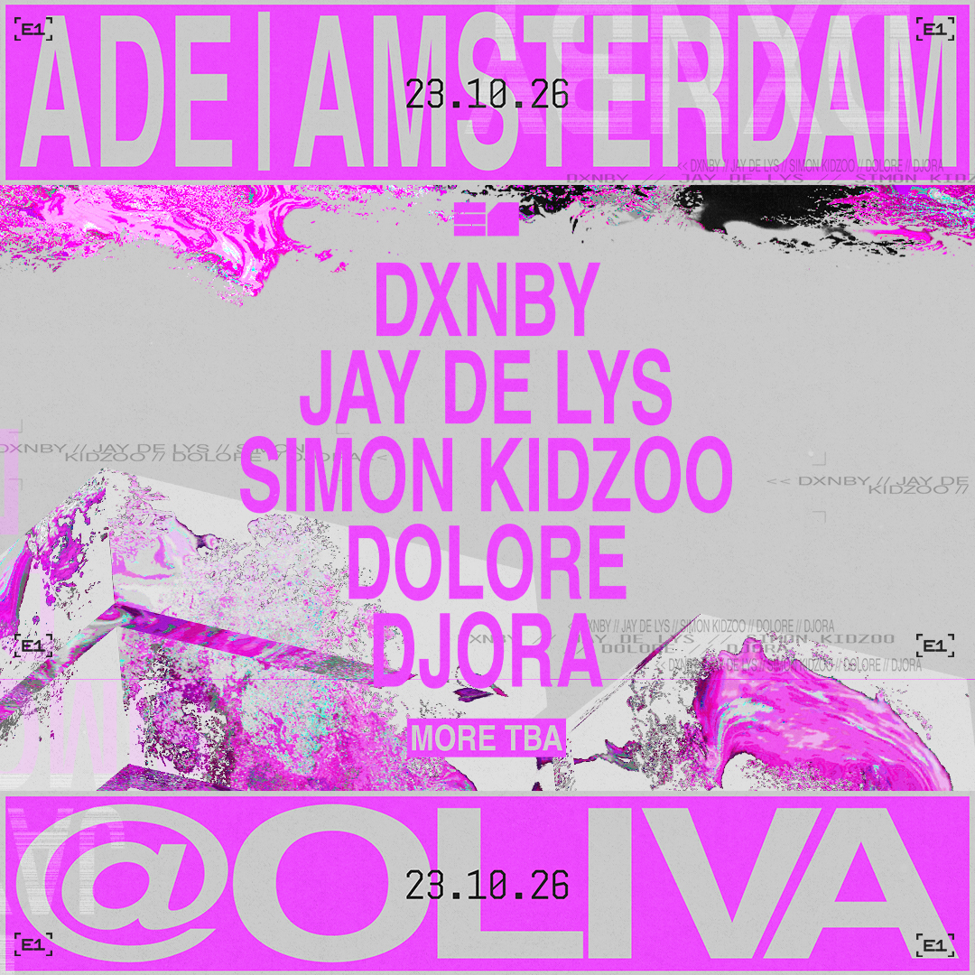 E1 x ADE: DXNBY, Jay de Lys, Simon Kidzoo TBA