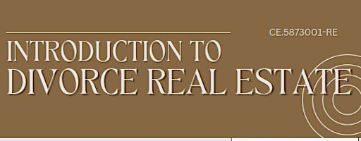 Introduction to Divorce Real Estate - CE