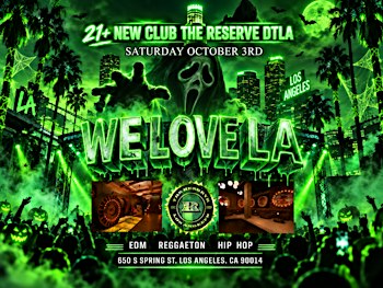 21+ SATURDAY WE LOVE LA @ THE RESERVE OCT 3RD HIP HOP & LATIN FREE W/RSVP