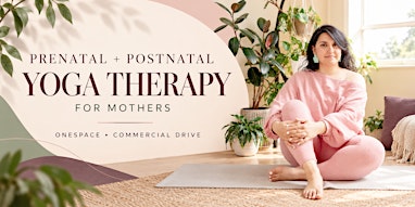 Prenatal & Postnatal Private Yoga Therapy at OneSpace | Commercial Drive