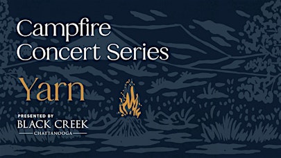 Fall 2026 Campfire Concert Series: Yarn