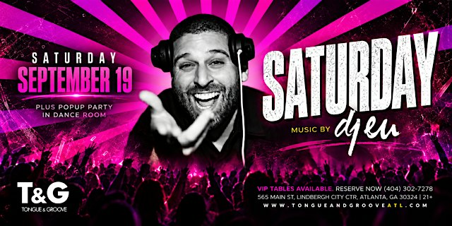SATRDY at Tongue and Groove with DJ EU + Pop Up in the Joint