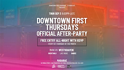 DOWNTOWN FIRST THURSDAYS OFFICIAL AFTER PARTY - SF'S #1 STREET PARTY