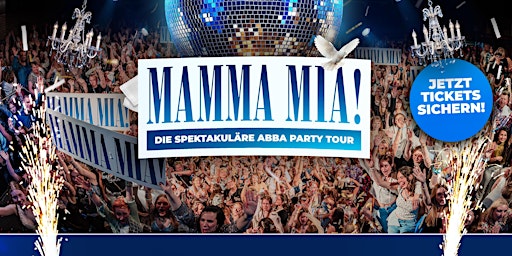 SINGEN - MAMMA MIA PARTY – ABBA TOUR / KONZERT - FAST AUSVERKAUFT