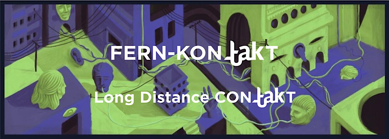 FERNKONtakT - Diskurs und Klangwelten / LONG DISTANCE CONtakT