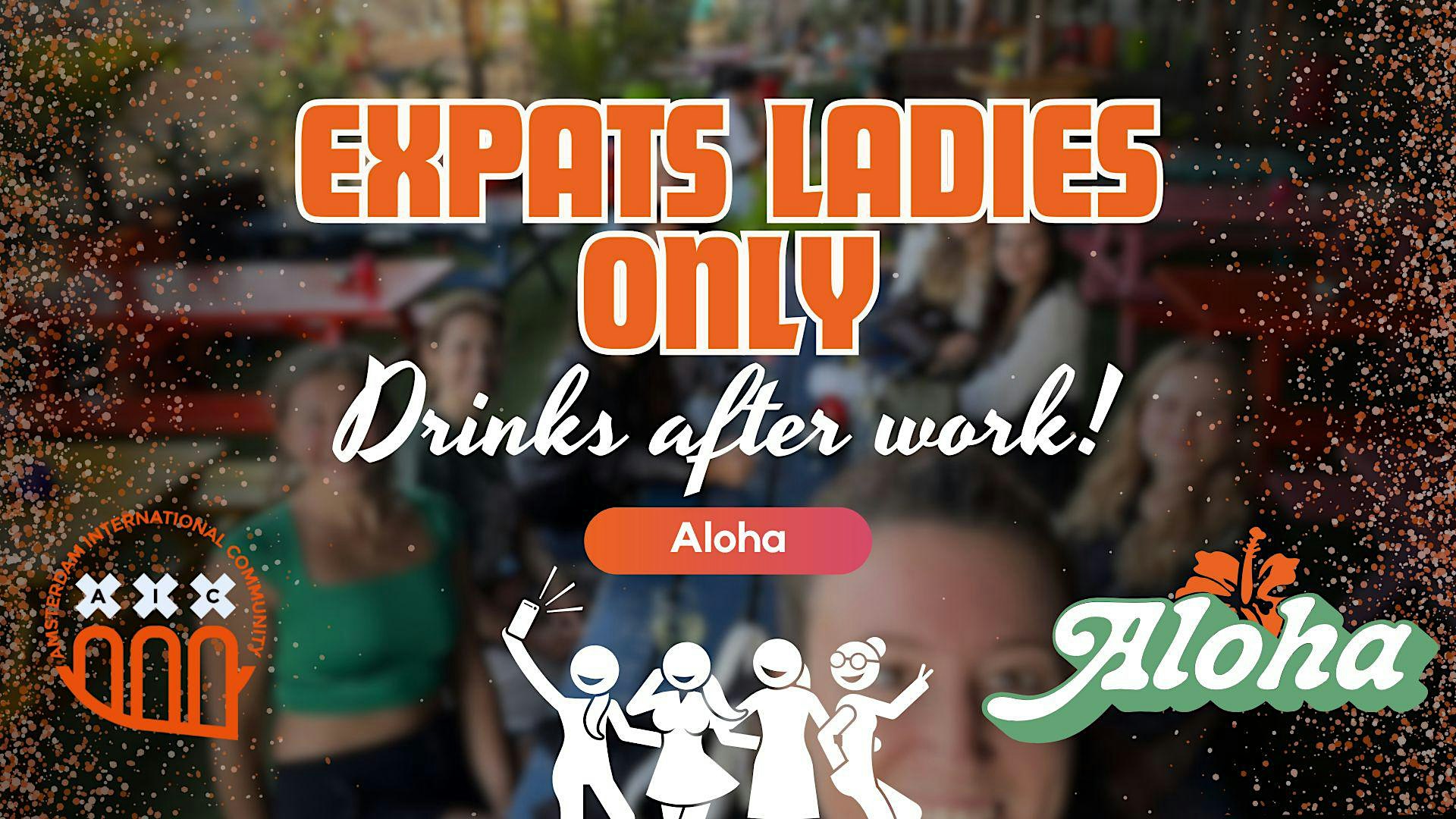 EXPATS LADIES ONLY: drinks after work @ Aloha