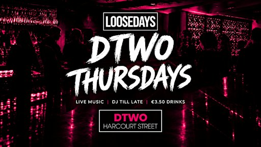 Loosedays @ Dtwo - DJs, Live Music, Karaoke & Craic! €3.50 Drinks