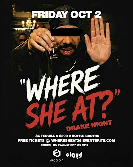 DRAKE NIGHT - WHERE SHE AT @ FICTION | FRI OCT 2 | FREE ENTRY & $5 TEQUILA