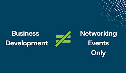 Business Development is more than networking