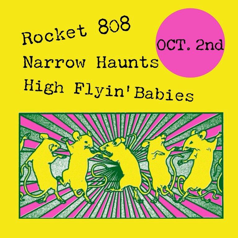 Rocket 808, Narrow Haunts, High Flyin’ Babies  