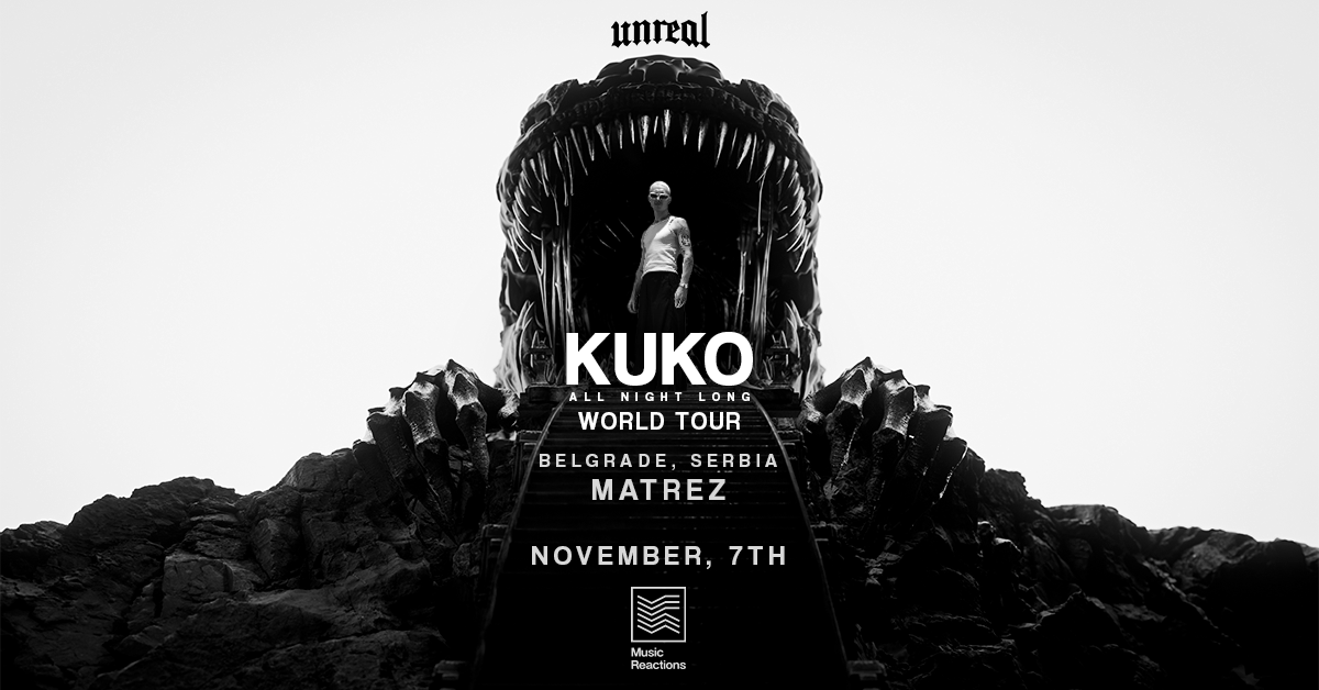Music Reactions pres. UNREAL x KUKO All Night Long World Tour