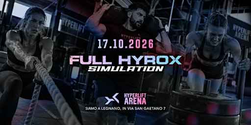 FULL HYROX SIMULATION -  SABATO 17 OTTOBRE  2026 - HYPERLIFT Arena