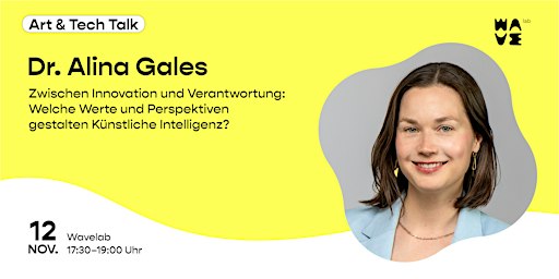 Art & Tech Talk: Zwischen Innovation und Verantwortung (Dr. Alina Gales)