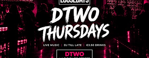 Loosedays @ Dtwo - DJs, Live Music, Karaoke & Craic! €3.50 Drinks