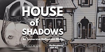 House of Shadows Oct 24- Oct 30
