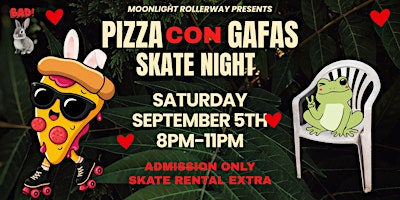 Pizza con Gafas Skate Night ALL AGES 8pm - 11pm Admission only
